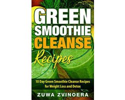 Green Smoothie Cleanse: 10 Day Green Smoothie Cleanse Recipes for Weight Loss and Detox