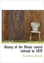 History of the Illinois Central Railroad to 1870