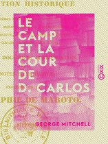 Le Camp et la cour de D. Carlos - Narration historique