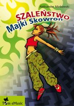 Tylko dla mlodziezy - Szaleństwo Majki Skowron (Polish edition)