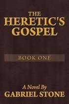 The Heretic's Gospel - Book One