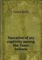 Narrative of my captivity among the Sioux Indians