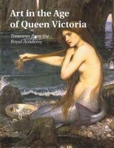 Art in the Age of Queen Victoria: Treasures from the Royal Academy