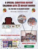 Preschool Christmas Crafts (A special Christmas advent calendar with 25 advent houses - All you need to celebrate advent): An alternative special Christmas advent calendar