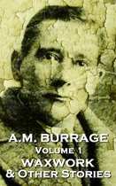 A.M. Burrage - The Waxwork & Other Stories