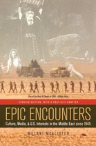 Epic Encounters – Culture, Media, and U.S. Interests in the Middle East Since 1945