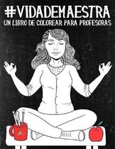 Vida de maestra: Un libro de colorear para profesoras