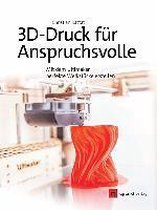 3D-Druck für Anspruchsvolle