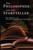 The Philosopher and the Storyteller: Eric Voegelin and Twentieth-Century Literature