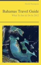 Bahamas Travel Guide - What To See & Do