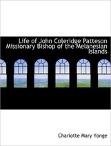 Life of John Coleridge Patteson Missionary Bishop of the Melanesian Islands