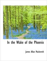 In the Wake of the Phoenix