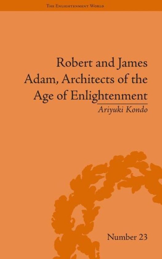 Robert and James Adam, Architects of the Age of Enlightenmen ... - cover