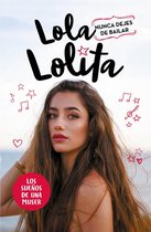 Lola Lolita 1 - Nunca dejes de bailar (Lola Lolita 1)