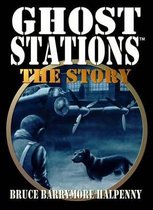 Ghost Stations the Story
