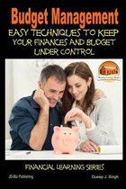 Budget Management - Easy Techniques to Keep Your Finances and Budget Under Control