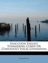 Elocution Taught Stammering Cured Dr Comstock's Vocal Gymnasium