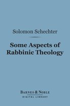 Barnes & Noble Digital Library - Some Aspects of Rabbinic Theology (Barnes & Noble Digital Library)