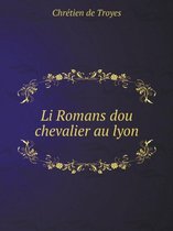 Li Romans dou chevalier au lyon