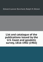 List and catalogue of the publications issued by the U.S. Coast and geodetic survey, 1816-1902 (1902)