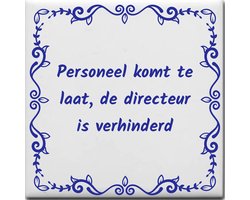 Spreuktegel over Werk: Personeel komt te laat de directeur is verhinderd