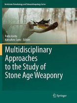 Vertebrate Paleobiology and Paleoanthropology- Multidisciplinary Approaches to the Study of Stone Age Weaponry