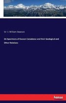 On Specimens of Eozoon Canadense and their Geological and Other Relations