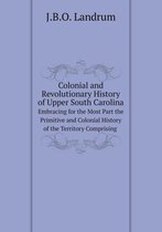Colonial and Revolutionary History of Upper South Carolina