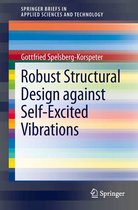 SpringerBriefs in Applied Sciences and Technology - Robust Structural Design against Self-Excited Vibrations