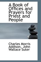 A Book of Offices and Prayers for Priest and People