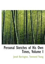 Personal Sketches of His Own Times, Volume I