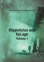 Hippolytus and his age Volume 1