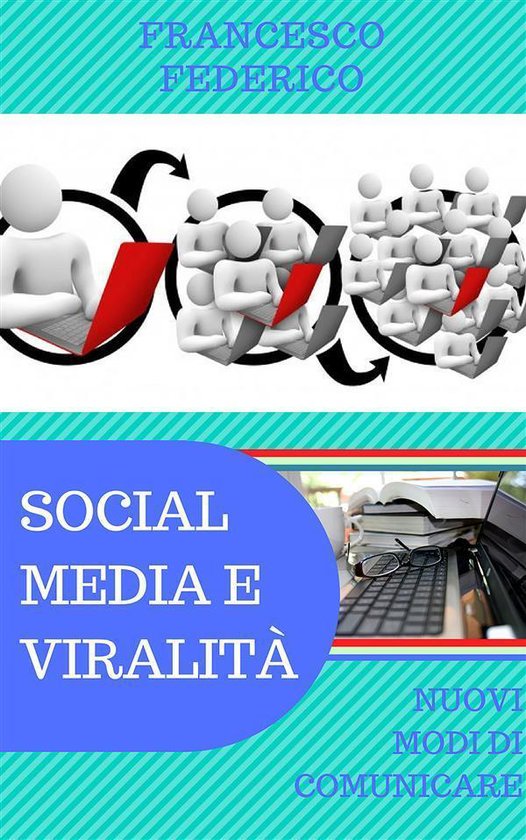 Social Media e Viralità: Nuovi Modi di Comunicare - cover