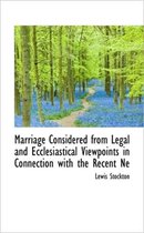 Marriage Considered from Legal and Ecclesiastical Viewpoints in Connection with the Recent Ne