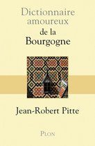 Dictionnaire amoureux - Dictionnaire Amoureux de la Bourgogne