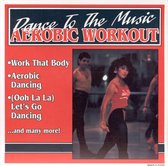 Dance to the Music: Aerobic Workout