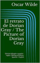 El retrato de Dorian Gray / The Picture of Dorian Gray (Edición bilingüe: español - inglés / Bilingual Edition: Spanish - English)