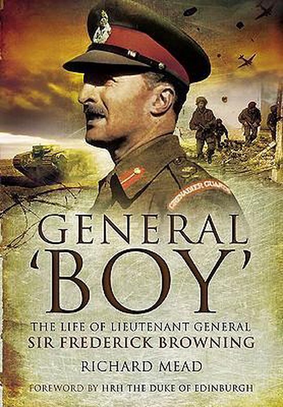 General Boy: The Life of Lieutenant General Sir Frederick Browning
