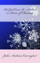 Let God Cover It--A Book in Honor of Christmas