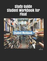 Study Guide Student Workbook for Float