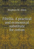Fibrilia. A practical and economical substitute for cotton