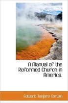 A Manual of the Reformed Church in America.