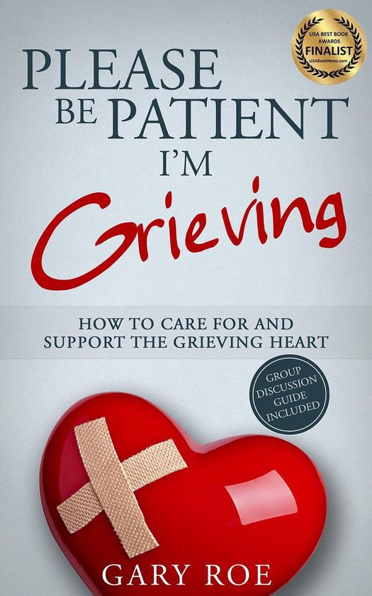 Please Be Patient, I'm Grieving How to Care for and Support  ... - cover