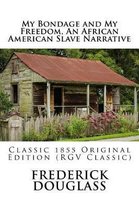 My Bondage and My Freedom, An African American Slave Narrative: Classic 1845 Original Edition (RGV Classic)