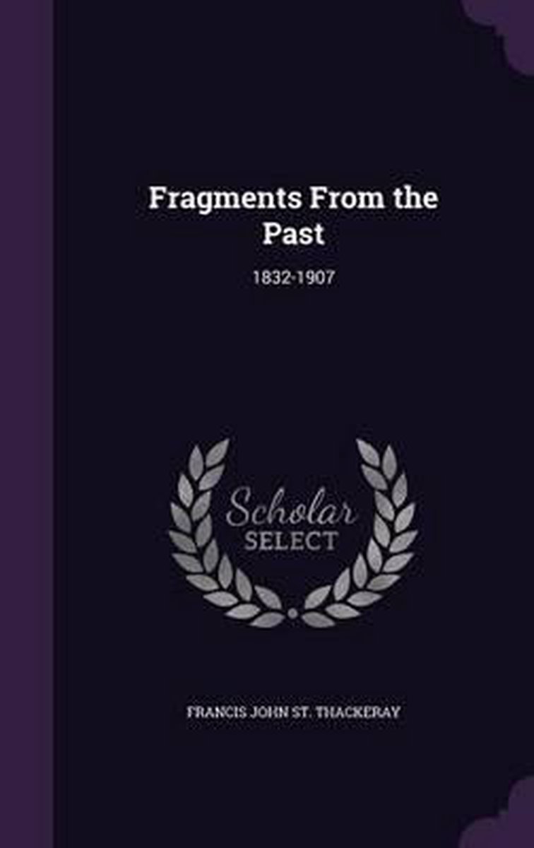 Fragments From The Past van Francis John St Thackeray