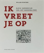 Boek cover Ik Vreet Je Op van Willem Winters