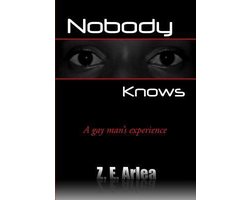 NOBODY KNOWS  A Gay Man's Experience