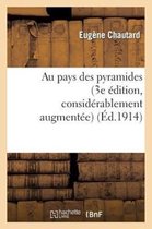 Histoire- Au Pays Des Pyramides (3e �dition, Consid�rablement Augment�e, Enrichie de Cartes Et Gravures)
