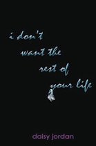 I Don't Want the Rest of Your Life