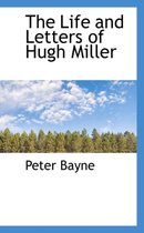 The Life and Letters of Hugh Miller